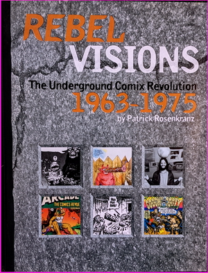 Rebel Visions: The Underground Comix Revolution 1963-1975